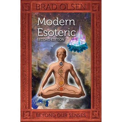 Modern Esoteric - 2nd Edition by  Brad Olsen (Paperback)