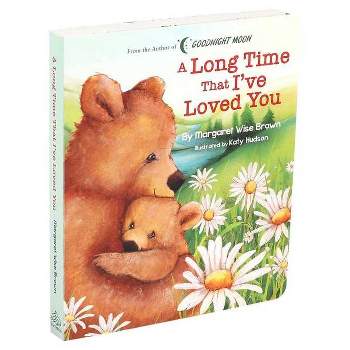 A Long Time That I've Loved You - (Margaret Wise Brown Classics) by  Margaret Wise Brown (Board Book)