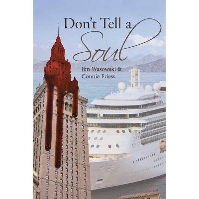 Don't Tell a Soul - by  Jim Wasowski & Connie Friess (Paperback)