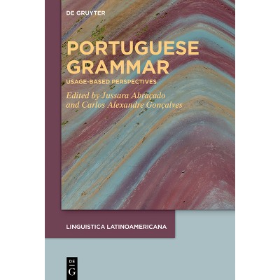 Portuguese Grammar - (Linguistica Latinoamericana) by  Jussara Abraçado & Carlos Alexandre Gonçalves (Hardcover)