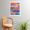 Showmemars BE AFRAID AND DO IT ANYWAY 18" x 24" Poster - Society6 - 2 of 3
