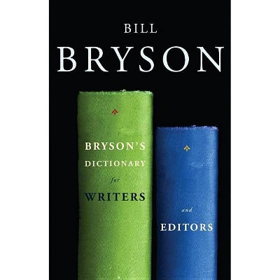 Bryson's Dictionary for Writers and Editors - by  Bill Bryson (Paperback)