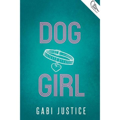 Dog Girl - by  Gabi Justice (Paperback)