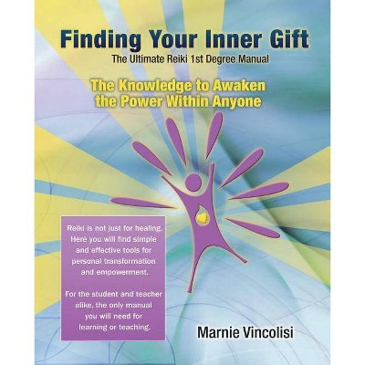 Finding Your Inner Gift, the Ultimate 1st Degree Reiki Manual - by  Marnie Vincolisi (Paperback)