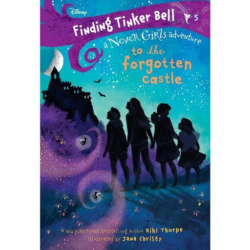Finding Tinker Bell #5: To The Forgotten Castle (disney: The Never ...