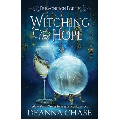 Witching For Hope - (Premonition Pointe) by  Deanna Chase (Paperback)