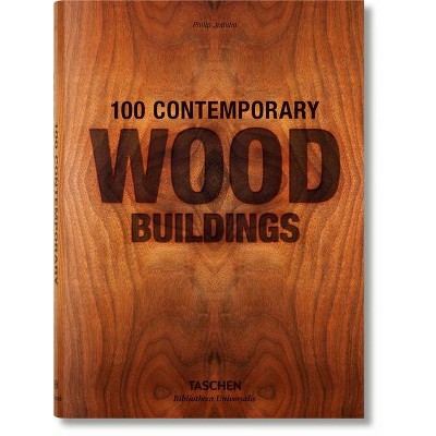 100 Contemporary Wood Buildings - (Bibliotheca Universalis) by  Philip Jodidio (Hardcover)