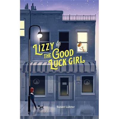 Lizzy and the Good Luck Girl - by  Susan Lubner (Hardcover)