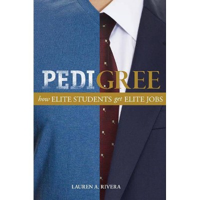 Pedigree - by  Lauren A Rivera (Paperback)