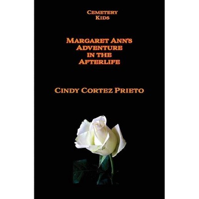 Margaret Ann's Adventures in the Afterlife - by  Cindy Prieto (Paperback)