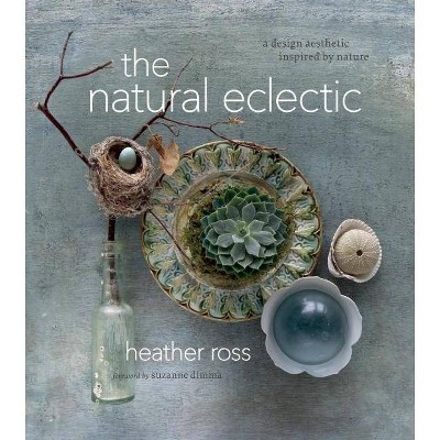 The Natural Eclectic - by  Heather Ross (Hardcover)