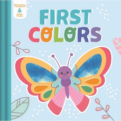 Touch & Feel First Colors - by  Igloobooks (Board Book)