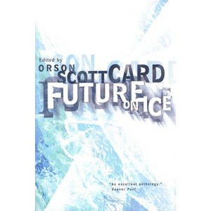 Future on Ice - (Future on Fire) by  Orson Scott Card (Paperback) - 1 of 1
