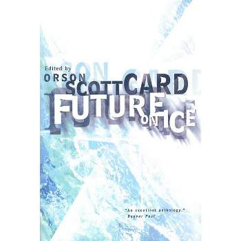 Future on Ice - (Future on Fire) by  Orson Scott Card (Paperback)