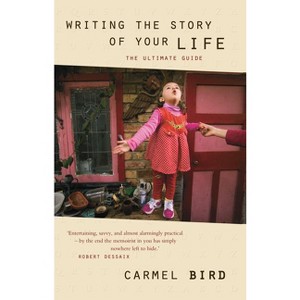 Writing the Story of Your Life - by  Carmel Bird (Paperback) - 1 of 1