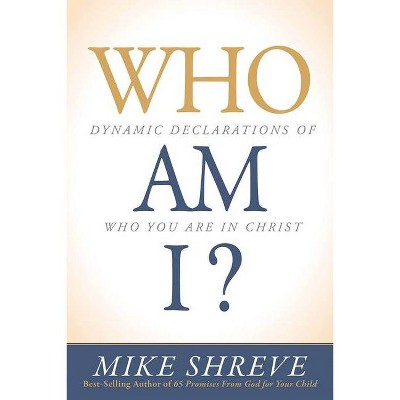 Who Am I? - by  Mike Shreve (Paperback)