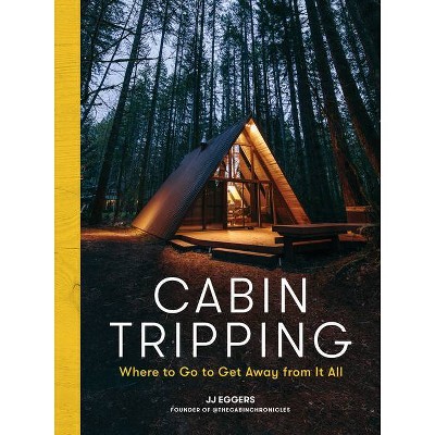 Cabin Tripping - by  Jj Eggers (Hardcover)