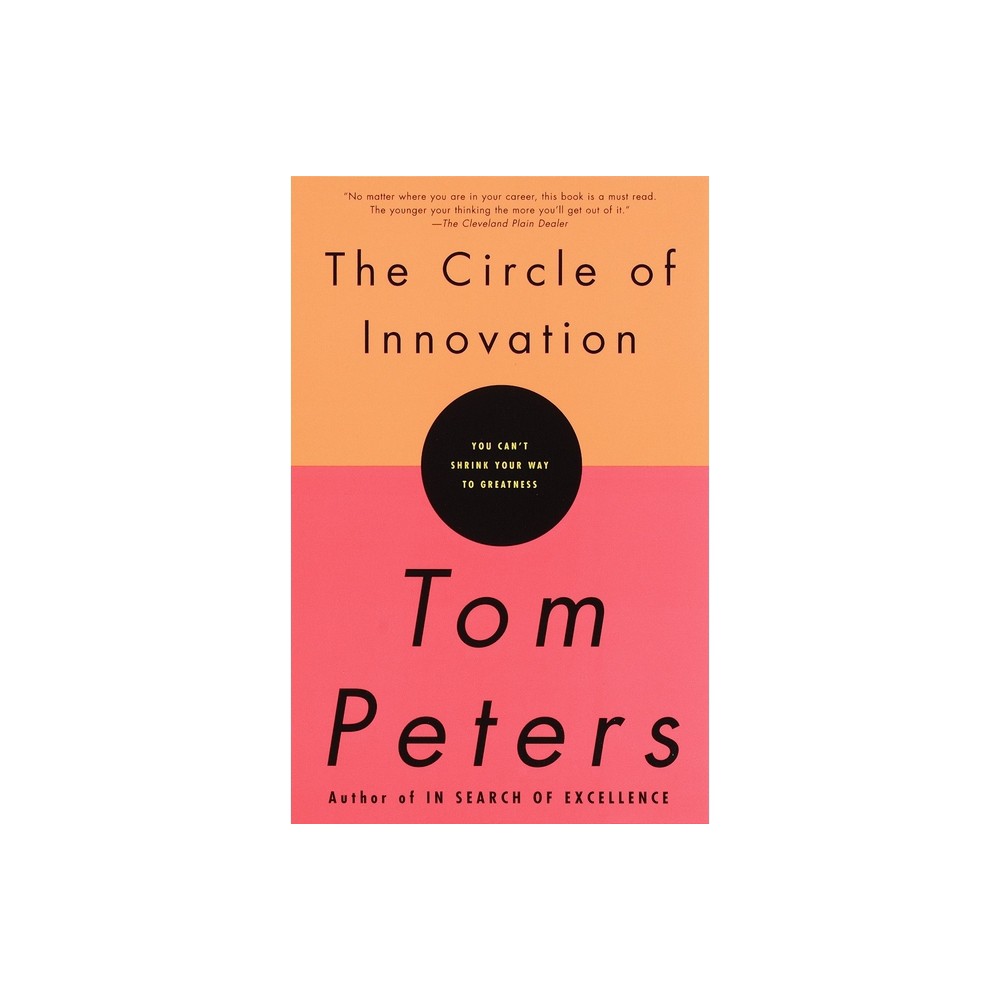 The Circle of Innovation - by Tom Peters (Paperback)