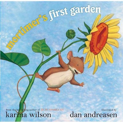 Mortimer's First Garden - by  Karma Wilson (Hardcover)