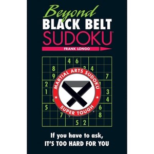 Beyond Black Belt Sudoku - (Martial Arts Puzzles) by  Frank Longo (Paperback) - 1 of 1