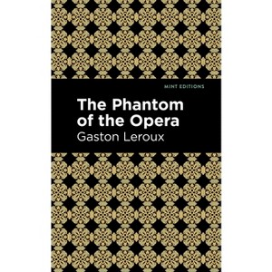 Phantom of the Opera - (Mint Editions (Horrific, Paranormal, Supernatural and Gothic Tales)) by  Gaston LeRoux (Paperback) - 1 of 1