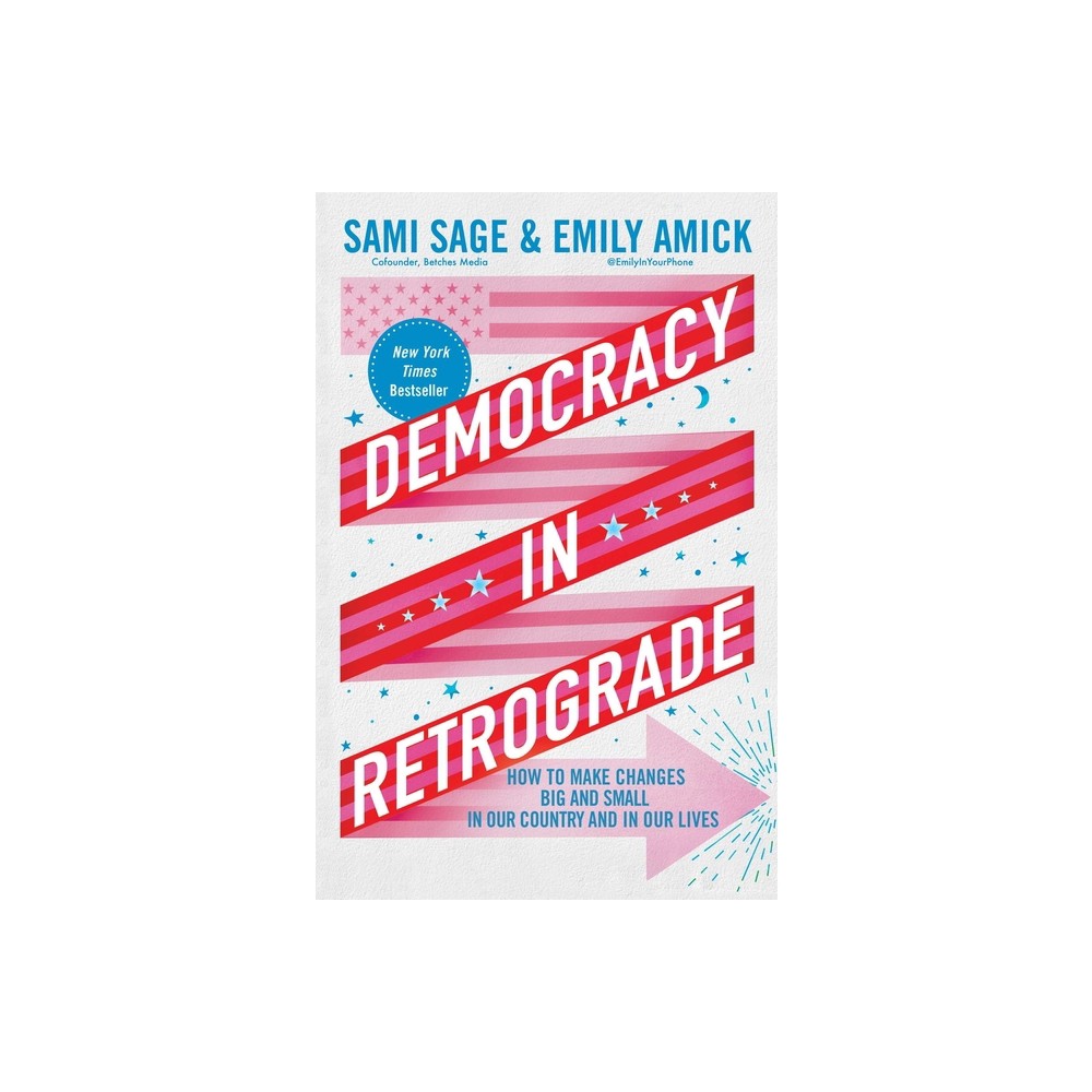 Democracy in Retrograde - by Sami Sage & Emily Amick (Hardcover)