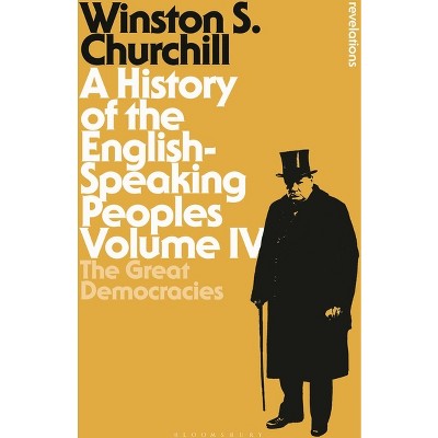A History of the English-Speaking Peoples Volume IV - (Bloomsbury Revelations) by  Sir Winston S Churchill (Hardcover)