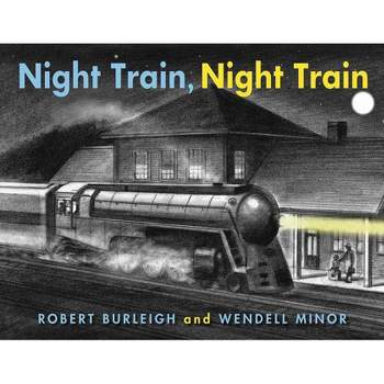 Night Train, Night Train - by Robert Burleigh