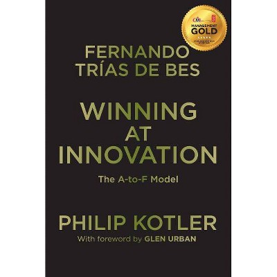 Winning at Innovation - by  Philip Kotler & Fernando Trías de Bes (Paperback)