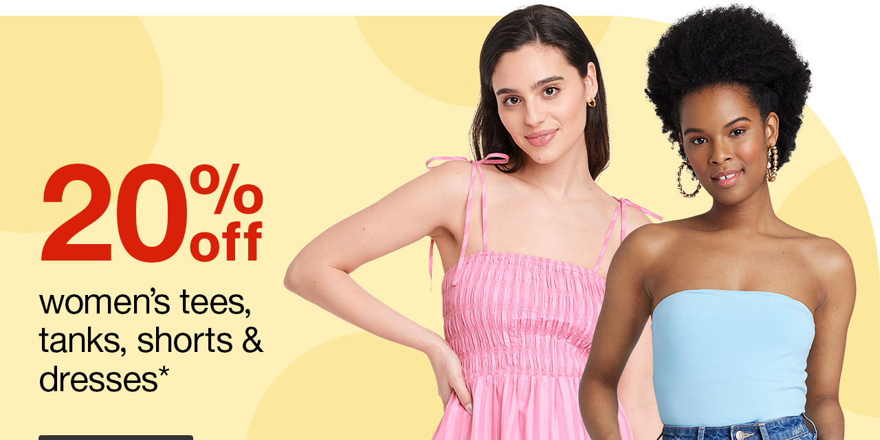 20% off women's tees, tanks, shorts & dresses* Style Sale > 