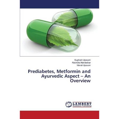 Prediabetes, Metformin and Ayurvedic Aspect - An Overview - by  Sughosh Upasani & Ravindra Nandedkar & Manali Upasani (Paperback)