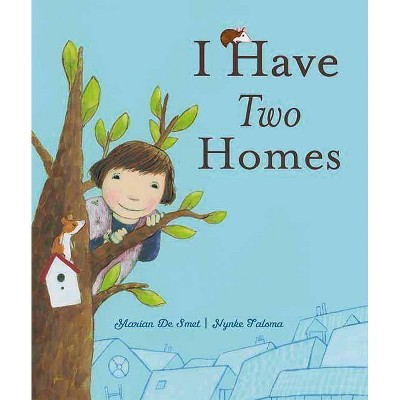 I Have Two Homes - by  Marian de Smet (Hardcover)