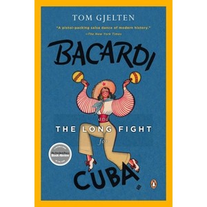 Bacardi and the Long Fight for Cuba - by  Tom Gjelten (Paperback) - 1 of 1