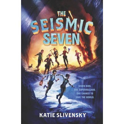 The Seismic Seven - by  Katie Slivensky (Hardcover)