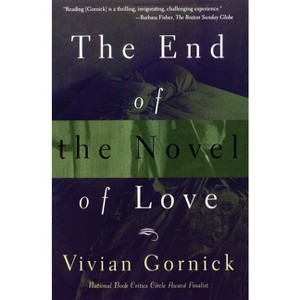 The End of The Novel of Love - by  Vivian Gornick (Paperback) - 1 of 1