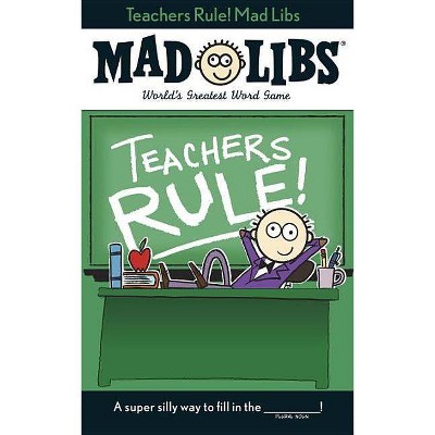Teachers Rule! Mad Libs - by  Laura Marchesani (Paperback)