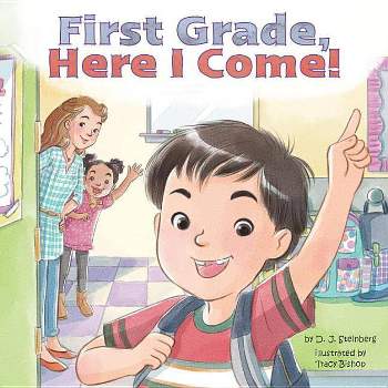 First Grade, Here I Come! (Paperback) (D. J. Steinberg)