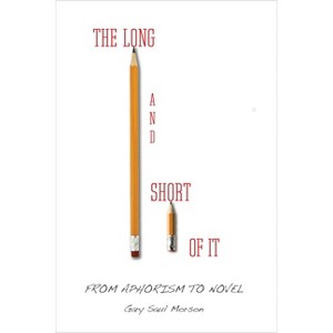 The Long and Short of It - by  Gary Morson (Hardcover) - 1 of 1