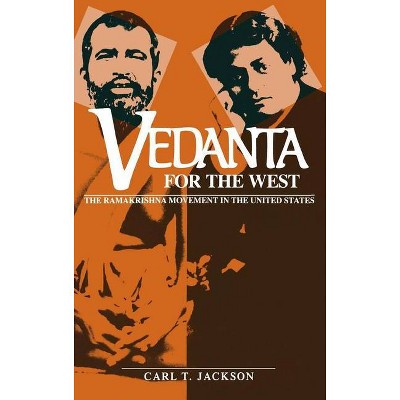 Vedanta for the West - (Religion in North America) by  Carl T Jackson (Hardcover)