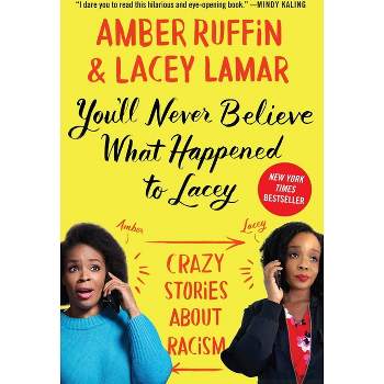 You'll Never Believe What Happened to Lacey - by  Amber Ruffin & Lacey Lamar (Paperback)