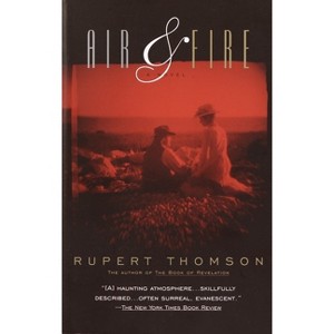 Air & Fire - (Vintage Contemporaries) by  Rupert Thomson (Paperback) - 1 of 1