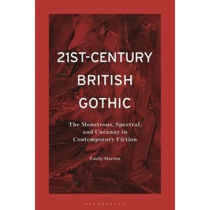 21st-Century British Gothic - by  Emily Horton (Hardcover) - 1 of 1