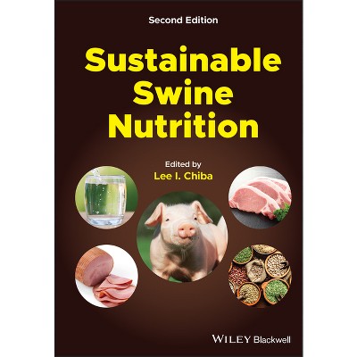 Sustainable Swine Nutrition - 2nd Edition by  Lee I Chiba (Hardcover)
