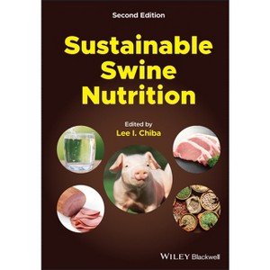 Sustainable Swine Nutrition - 2nd Edition by  Lee I Chiba (Hardcover) - 1 of 1