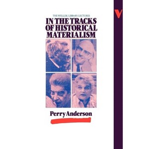 In the Tracks of Historical Materialism - by  Perry Anderson (Paperback) - 1 of 1