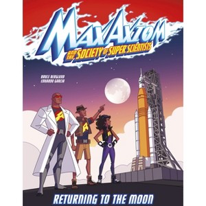 Returning to the Moon - (Max Axiom and the Society of Super Scientists) by  Bruce Berglund (Paperback) - 1 of 1