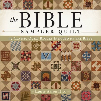 The Bible Sampler Quilt - by  Laurie Aaron Hird (Paperback)