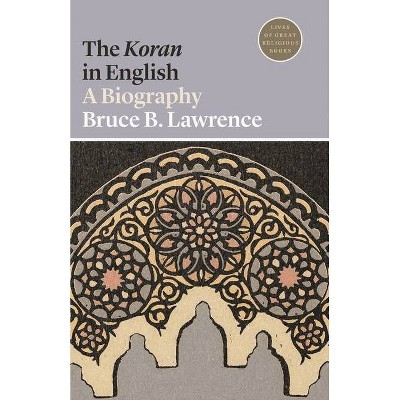 The Koran in English - (Lives of Great Religious Books) by Bruce B Lawrence