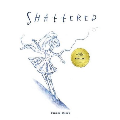 Shattered - by  Denise Byers (Paperback)