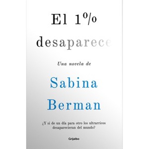 El 1% Desaparece / 1% Disappears - by  Sabina Berman (Paperback) - 1 of 1